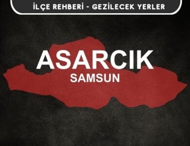 Samsun Asarcık Gezi Rehberi