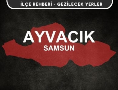Samsun Ayvacık Gezi Rehberi