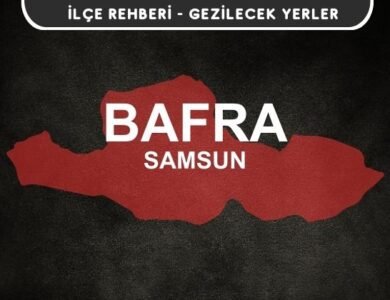 Samsun Bafra Gezi Rehberi
