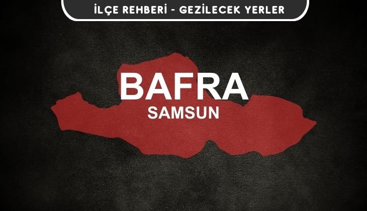 Samsun Bafra Gezi Rehberi