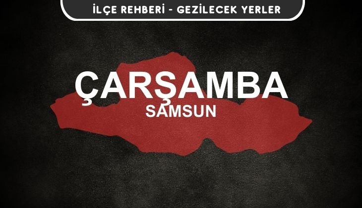 Samsun Çarşamba Gezi Rehberi