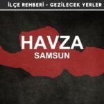 Samsun Havza Gezi Rehberi