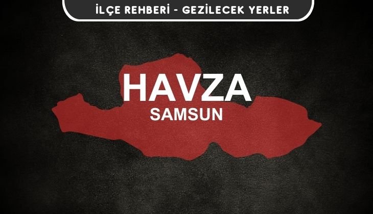 Samsun Havza Gezi Rehberi