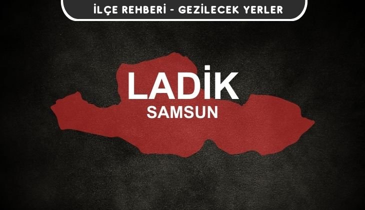 Samsun Ladik Gezi Rehberi
