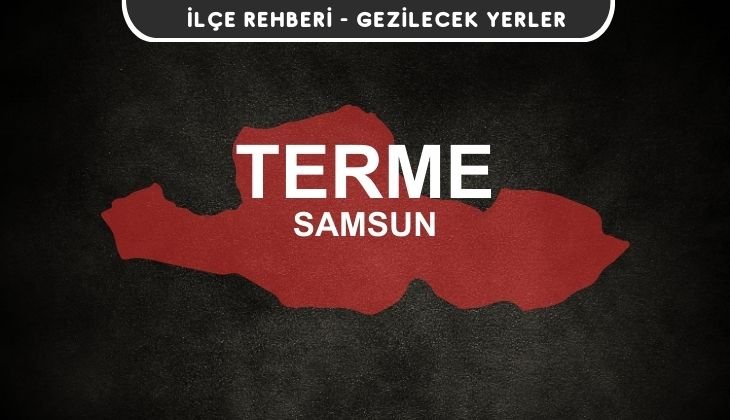 Samsun Terme Gezi Rehberi