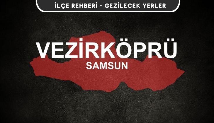 Samsun Vezirköprü Gezi Rehberi