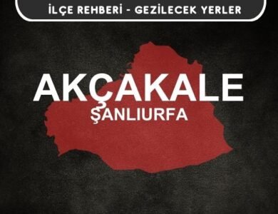 Şanlıurfa Akçakale Gezi Rehberi