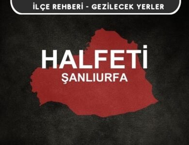 Şanlıurfa Halfeti Gezi Rehberi