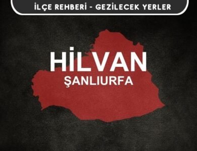 Şanlıurfa Hilvan Gezi Rehberi