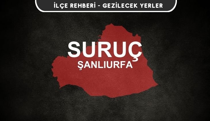 Şanlıurfa Suruç Gezi Rehberi
