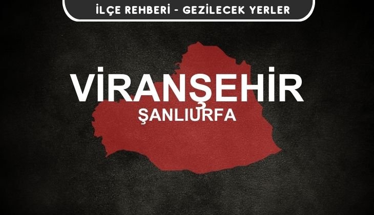Şanlıurfa Viranşehir Gezi Rehberi