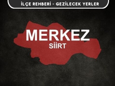 Siirt Merkez Gezi Rehberi
