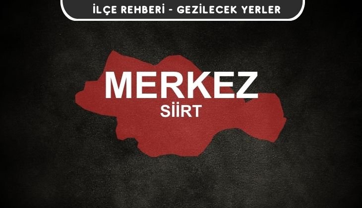 Siirt Merkez Gezi Rehberi