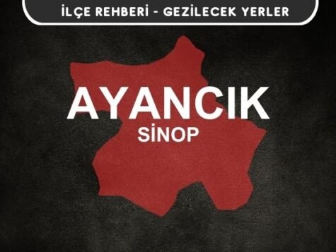 Sinop Ayancık Gezi Rehberi
