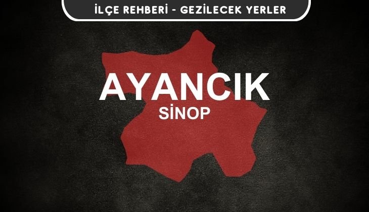 Sinop Ayancık Gezi Rehberi