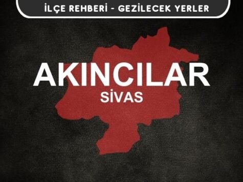 Sivas Akıncılar Gezi Rehberi