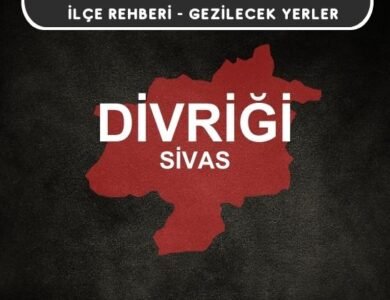 Sivas Divriği Gezi Rehberi