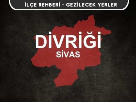 Sivas Divriği Gezi Rehberi