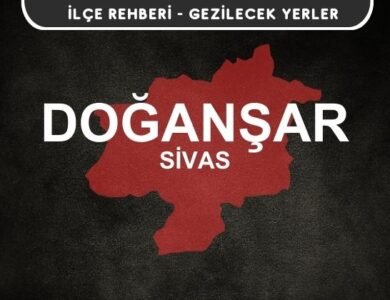 Sivas Doğanşar Gezi Rehberi