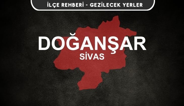 Sivas Doğanşar Gezi Rehberi