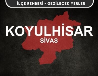 Sivas Koyulhisar Gezi Rehberi
