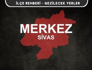 Sivas Merkez Gezi Rehberi