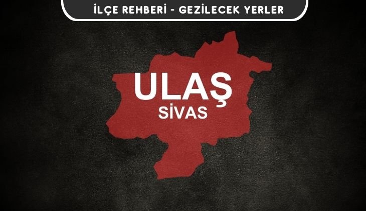 Sivas Ulaş Gezi Rehberi