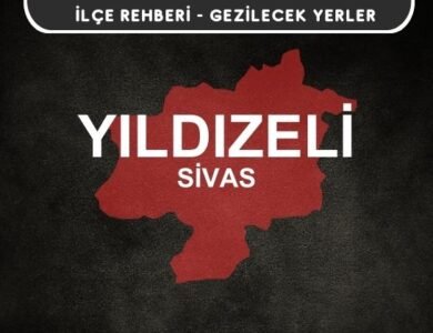 Sivas Yıldızeli Gezi Rehberi