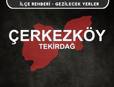 Tekirdağ Çerkezköy Gezi Rehberi