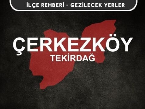 Tekirdağ Çerkezköy Gezi Rehberi