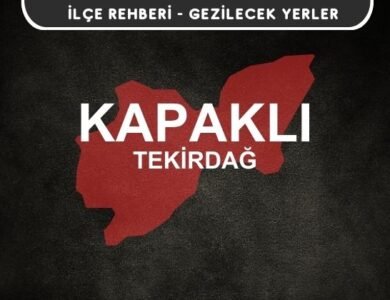 Tekirdağ Kapaklı Gezi Rehberi