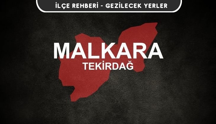 Tekirdağ Malkara Gezi Rehberi