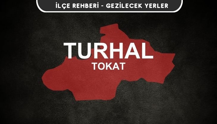 Tokat Turhal Gezi Rehberi