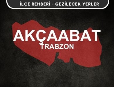 Trabzon Akçaabat Gezi Rehberi