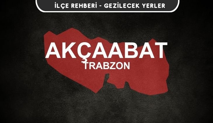 Trabzon Akçaabat Gezi Rehberi