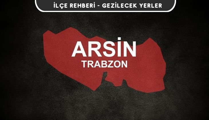 Trabzon Arsin Gezi Rehberi