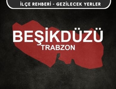 Trabzon Beşikdüzü Gezi Rehberi