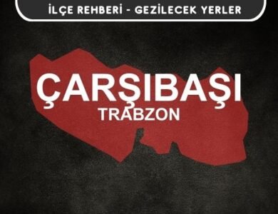 Trabzon Çarşıbaşı Gezi Rehberi
