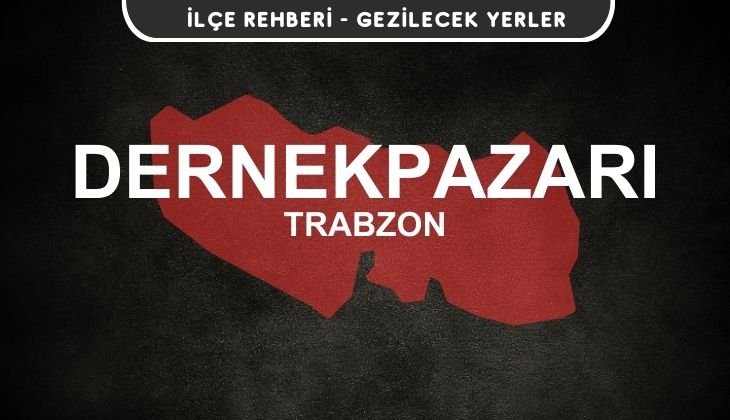 Trabzon Dernekpazarı Gezi Rehberi