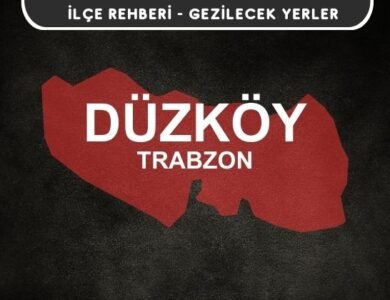 Trabzon Düzköy Gezi Rehberi