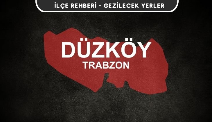 Trabzon Düzköy Gezi Rehberi