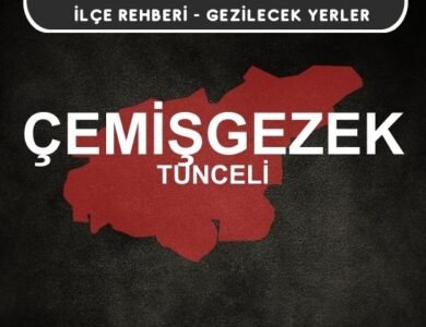 Tunceli Çemişgezek Gezi Rehberi