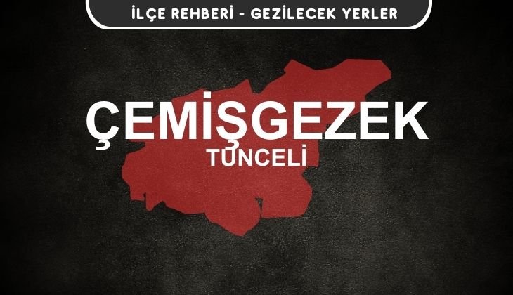 Tunceli Çemişgezek Gezi Rehberi