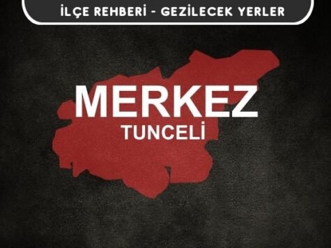 Tunceli Merkez Gezi Rehberi