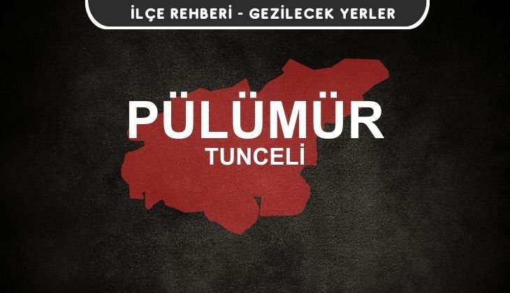 Tunceli Pülümür Gezi Rehberi