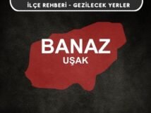 Uşak Banaz Gezi Rehberi Uşak Banaz Gezi Rehberi