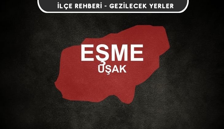 Uşak Eşme Gezi Rehberi