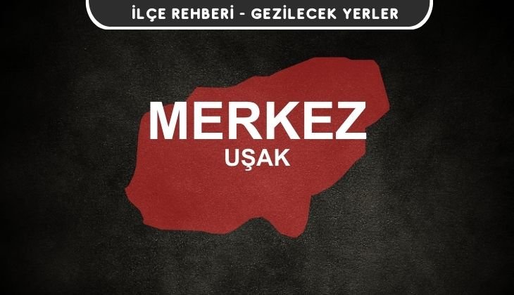 Uşak Merkez Gezi Rehberi