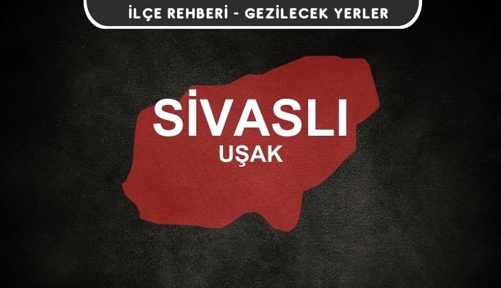 Uşak Sivaslı Gezi Rehberi