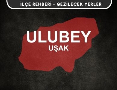 Uşak Ulubey Gezi Rehberi